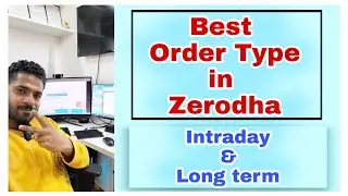 Best Order type in ZERODHA  - for Intraday and Long-term Trading