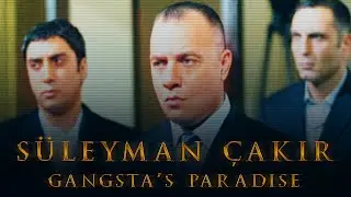 Süleyman Çakır | GANGSTA'S PARADISE