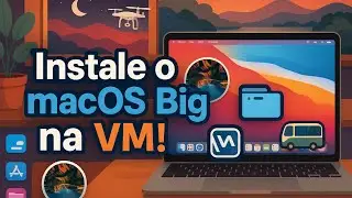 Como instalar o MacOS Big Sur - Máquina virtual
