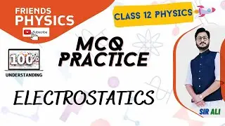 MCQ PRACTICE ELECTROSTATICS | 200 MCQS DISCUSSED | PHYSICS CLASS 12 | CHAPTER 12 |  | BOARD EXAM MCQ