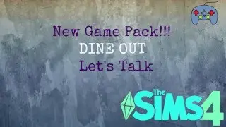 The Sims 4 ( Dine Out Part 1) Let's Talk!