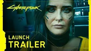 Cyberpunk 2077 Launch Trailer!