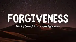 Nicky Jam, ft. Enrique Iglesias - Forgiveness (Lyrics)