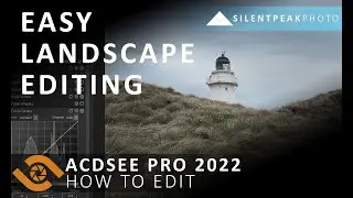 How to Edit your Landscape Photos with ACDSee Professional 2022
