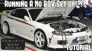Nissan Silvia S15 Spec R - Running No BOV!?!? Tutorial, How To Make Your Turbo Sing! 🙉🙉