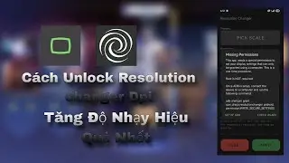 Cách Unlock Resolution changer Dpi - Tăng Độ Nhạy Hiệu Quả Nhất | FPS FIX