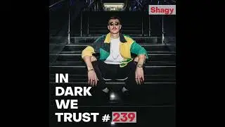 Shagy - IN DARK WE TRUST #239