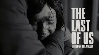 Through the Valley - The Last of Us Part I&II (A Cosplay Cinematic Recreation)
