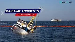 Recent Maritime accidents from 17th Aug 2024 to 23rd Aug 2024