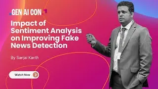 Impact of Sentiment Analysis on Improving Fake News Detection with Sanjai Kanth.