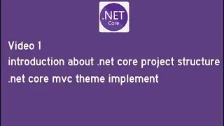 Video-1:- .net core mvc theme implement | introduction about .net core project structure