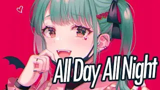 Nightcore - All Day All Night (Lyric)