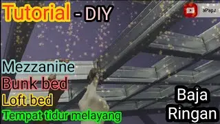 #8 TUTORIAL : Cara membuat tempat tidur melayang bahan baja ringan, mezzanine, loft bed, bunk bed