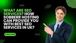 What are SEO Services? How Sobberr Hosting can Provide you with best SEO services in UK?