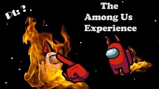 This Is The Among Us Experience!