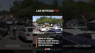 Saldo blando durante el operativo de seguridad el Día de Muertos | Las Noticias TVP