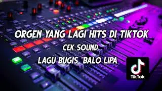 BALO LIPA ORGEN YANG LAGI VIRAL DI TIKTOK CEK SOUND