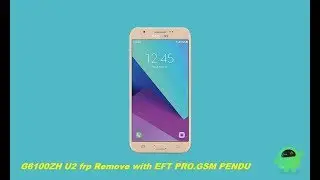 Samsung Galaxy J7 Prime SM-G6100 U2 Android 8.0 FRP Reset With EFT PRO
