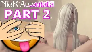 AYOOO!!! WHY ARE YOU COMPLETELY NAKED?!?! I NIER AUTOMATA PT. 2 -Let's Play
