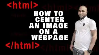 HOW TO CENTER AN IMAGE ON A WEB PAGE 2020