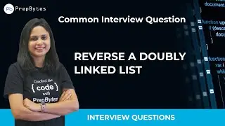 Common Linked List Interview Question - Reverse a Doubly Linked List - Must Solve question