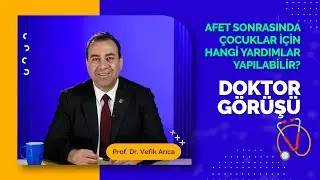 Afet Sonrasında Çocuklar İçin Hangi Yardımlar Yapılabilir? | DOKTOR GÖRÜŞÜ #3 | Prof.Dr. Vefik Arıca