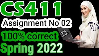 CS411 Assignment No 2 Spring 2022 Complete Solution By Learning With Happy Mood