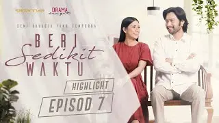 HIGHLIGHT : Episod 7 | Beri Sedikit Waktu (2020)