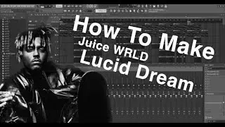 How To Make | Lucid Dream | Juice WRLD (FL Studio Remake) Only uses Sytrus