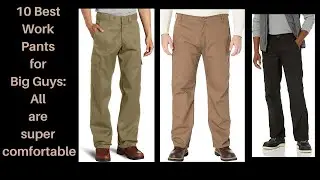 10 Best Work Pants for Big Guys: All are super comfortable