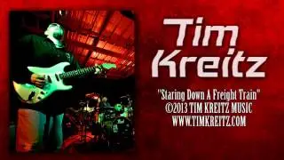 Tim Kreitz - Staring Down A Freight Train