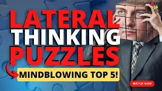 The Top 5 Lateral Thinking Puzzles 