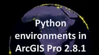 Python environments in ArcGIS Pro 2.8.1 | burdGIS