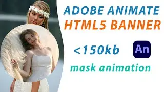 HTML5 BANNER - MAKE FILE SIZE SMALLER THAN 150 KB - ADOBE ANIMATE - MASK