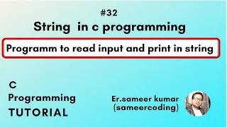 C Program to Read Input and Print in String | String in C Programming | sameercoding