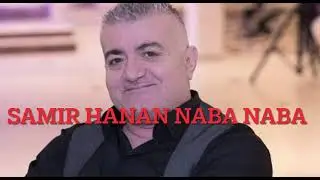 Samir Hanan naba naba  2024
