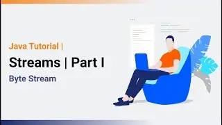 Streams in Java | Part 1 | Byte Stream | Java Tutorial