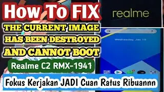 How To Fix The Current Image (Boot/Recovery) Have Been Destroyed And Cannot Boot Realme C2 RMX1941