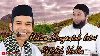 Hukum Menyentuh Istri Setelah Berwudhu | Ustadz Abdul Somad dan Ustadz Khalid Basalamah