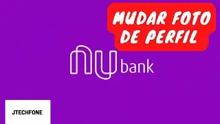 COMO MUDAR FOTO DE PERFIL DA NUBANK