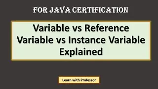 Java Certification: Understanding Variables, Reference Variable , and Instance Variable