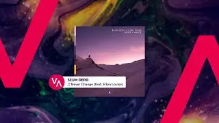SEUM DERO – Never Change feat. Ellen Louise [EDM / ELECTRONIC POP]