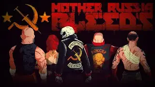 Mother Russia Bleeds / Полное Прохождение