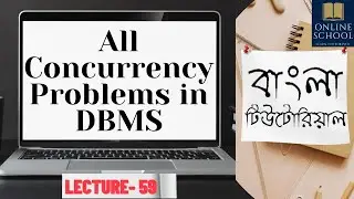 Online School-| All Concurrency Problems | Dirty Read | Incorrect Summary|Lecture-59|Bangla Tutorial