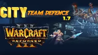 Warcraft 3 REFORGED | City TEAM Defense | 53 LVL :(
