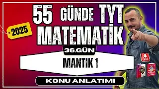 55 Günde TYT Matematik Kampı | 36. Gün | MANTIK 1 | Konu Anlatımı 2025