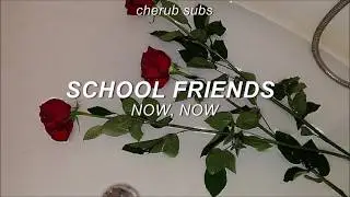 now, now - school friends (sub español)