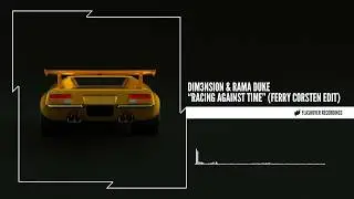 DIM3NSION & Rama Duke - Racing Against Time (Ferry Corsten Edit)