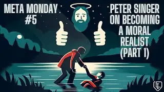 MetaMonday #5: Reviewing Peter Singer's endorsement of moral realism