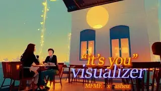 [Official Visualiser] MFMF. - it’s you (love of my life) (feat. asheu)